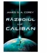 Razboiul lui Caliban - James S. A. Corey (ISBN: 9786068673752)