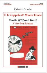F. F. Coppola & Mircea Eliade - Youth without youth. A view from Romania (lb. engleza) - Cristina Scarlat (ISBN: 9786067118438)