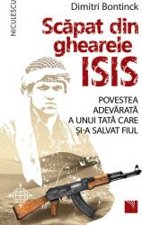 Scăpat din ghearele ISIS. Povestea adevărată a unui tată care și-a salvat fiul (ISBN: 9786063802102)