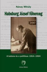 Habsburg József főherceg (ISBN: 9786155084508)