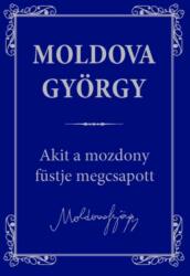 Moldova György: Akit a mozdony füstje megcsapott… (ISBN: 9786155289354)