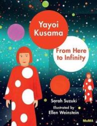 Yayoi Kusama: From Here to Infinity - Sarah Suzuki, Ellen Weinstein (ISBN: 9781633450394)