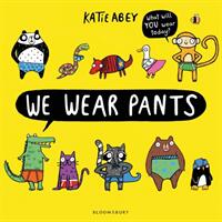 We Wear Pants - Katie Abey, Katie Abey (0000)