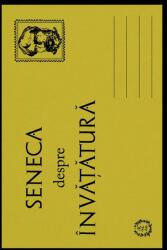 Despre Invatatura - Lucius Annaeus Seneca (ISBN: 9786068847177)