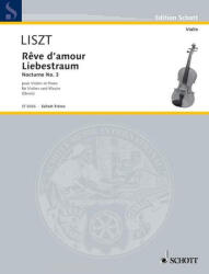 Liszt Ferenc: Liszt Ferenc: Liebestraum No. 3 - hegedűre, zongorakísérettel (ISBN: 9780543507761)