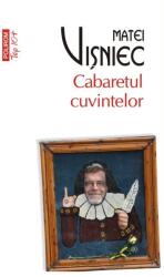 Cabaretul cuvintelor - Matei Visniec (ISBN: 9789734675272)