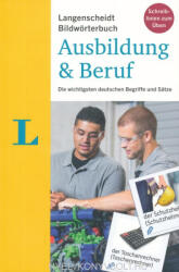 Redaktion Langenscheidt: Langenscheidt Bildwörterbuch Ausbildung & Beruf - Die wichtigsten deutschen Begriffe und Sätze (ISBN: 9783468116087)