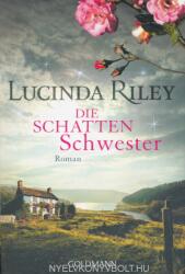 Die Schattenschwester - Lucinda Riley, Sonja Hauser (ISBN: 9783442487455)