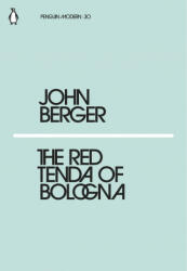 Red Tenda of Bologna - John Berger (ISBN: 9780241339015)