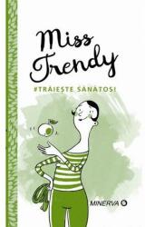 Miss Trendy. Traieste sanatos (ISBN: 9789732110270)