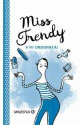 Miss Trendy. Fii ordonata! (ISBN: 9789732110508)
