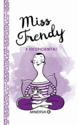 Miss Trendy. Fii eficienta (ISBN: 9789732110515)