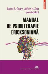 Manual de psihoterapie ericksoniana - Jeffrey K. Zeig, Brent B. Geary (ISBN: 9789734672219)
