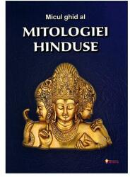 Micul ghid al mitologiei hinduse (ISBN: 9789737800350)