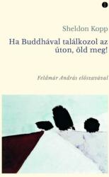 Ha buddhával találkozol az úton, öld meg! (ISBN: 9786158100502)