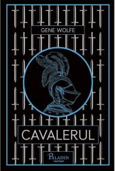 Cavalerul - Gene Wolfe (ISBN: 9786068673721)
