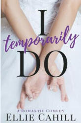 I Temporarily Do - Ellie Cahill (ISBN: 9781974477425)