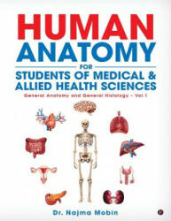 Basics of Human Anatomy for Students of Medical & Allied Health Sciences: General Anatomy and General Histology - Vol. 1 - Dr Najma Mobin (ISBN: 9781948473057)