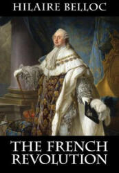 French Revolution - Hilaire Belloc (ISBN: 9781948231022)
