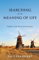 Searching for the Meaning of Life: Studies in the Book of Ecclesiastes (ISBN: 9781947929005)