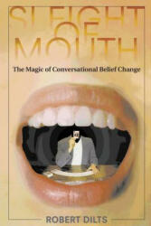 Sleight of Mouth - ROBERT ROBERT DILTS (ISBN: 9781947629028)