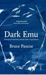 Dark Emu: Aboriginal Australia and the Birth of Agriculture - Bruce Pascoe (ISBN: 9781947534087)