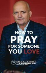How To Pray For Someone You Love (ISBN: 9781947426801)