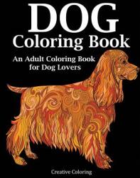 Dog Coloring Book: An Adult Coloring Book for Dog Lovers (ISBN: 9781947243552)