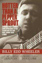 Hotter Than a Pepper Sprout: A Hillbilly Poet's Journey from Appalachia to Yale to Writing Hits for Elvis Johnny Cash & More (ISBN: 9781947026025)