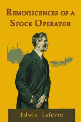 Reminiscences of a Stock Operator - Edwin Lefevre (ISBN: 9781946963062)