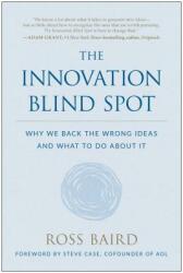 The Innovation Blind Spot: Why We Back the Wrong Ideas--And What to Do about It (ISBN: 9781946885555)