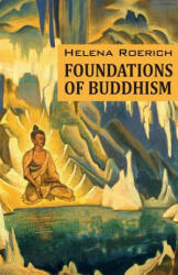 Foundations of Buddhism - HELENA ROERICH (ISBN: 9781946742360)