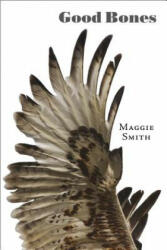 Good Bones: Poems - Maggie Smith (ISBN: 9781946482013)
