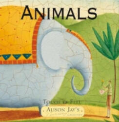 Touch and Feel Animals - Alison Jay (2010)