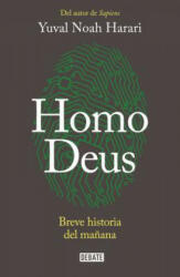 Homo Deus: Breve Historia del Manana / Homo Deus. a History of Tomorrow (ISBN: 9781945540943)