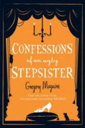 Confessions of an Ugly Stepsister - Gregory Magguire (ISBN: 9780755341696)