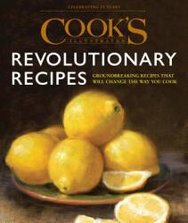 Cook's Illustrated Revolutionary Recipes - America's Test Kitchen (ISBN: 9781945256479)