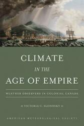 Climate in the Age of Empire: Weather Observers in Colonial Canada (ISBN: 9781944970208)