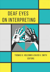 Deaf Eyes on Interpreting - Thomas Holcomb, David Smith (ISBN: 9781944838270)