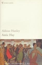 Aldous Huxley: Antic Hay (ISBN: 9780099458180)