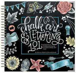 Chalk Art and Lettering 101: An Introduction to Chalkboard Lettering Illustration Design and More - eBook (ISBN: 9781944515614)