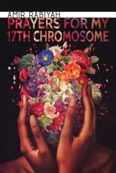 Prayers for My 17th Chromosome (ISBN: 9781943977420)
