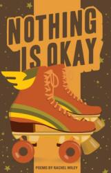 Nothing Is Okay - Rachel Wiley (ISBN: 9781943735303)