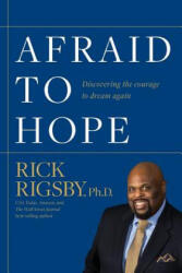 Afraid to Hope - RICK RIGSBY (ISBN: 9781943361465)