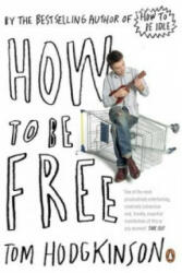 How to be Free - Tom Hodgkinson (2007)