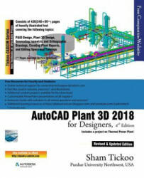 AutoCAD Plant 3D 2018 for Designers - Prof Sham Tickoo Purdue Univ (ISBN: 9781942689898)