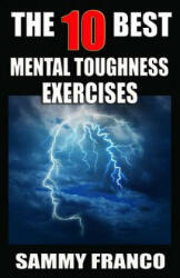 10 Best Mental Toughness Exercises - Sammy Franco (ISBN: 9781941845493)