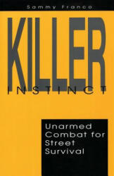 Killer Instinct: Unarmed Combat for Street Survival (ISBN: 9781941845455)