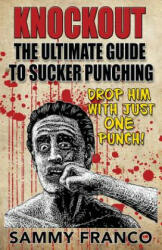 Knockout: The Ultimate Guide to Sucker Punching (ISBN: 9781941845325)