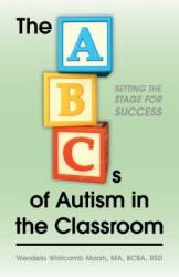 The ABCs of Autism in the Classroom: Setting the Stage for Success (ISBN: 9781941765685)